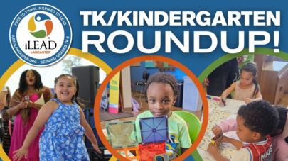 iLEAD Lancaster TKKindergarten Roundup